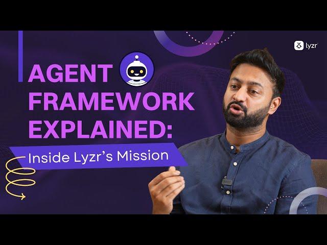 Agent Framework Explained: Inside Lyzr's Mission