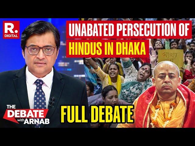 Debate With Arnab: Hindus On Street In Dhaka After ISKCON Saint Chinmoy Prabhu's Arrest