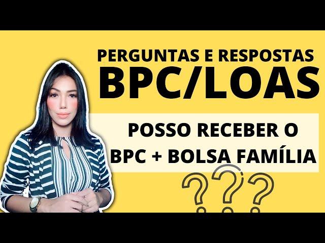 Posso receber o BPC/LOAS  + bolsa família?