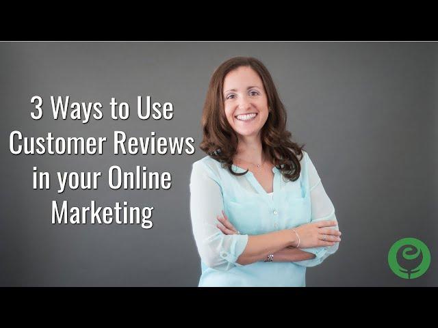 3 Ways to Use Customer Reviews in your Online Marketing