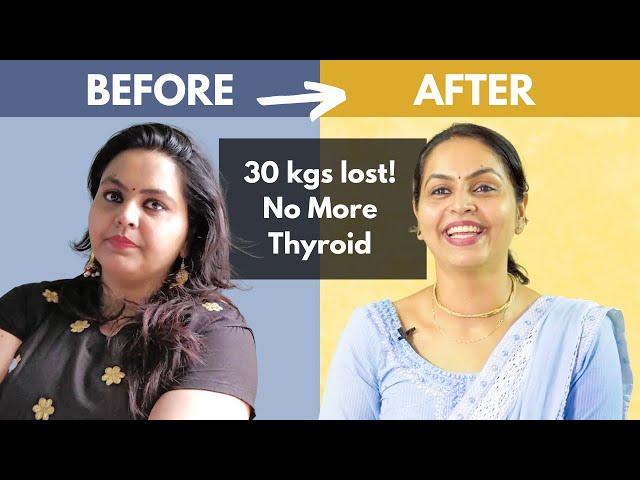 How I Lost 30 Kgs and Healed my Thyroid in 3.5 Months