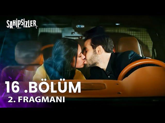 Sahipsizler 16. Bölüm 2. Fragmanı | Bu Öpücük, Seni Ne Kadar Sevdiğimi Anlatıyor!