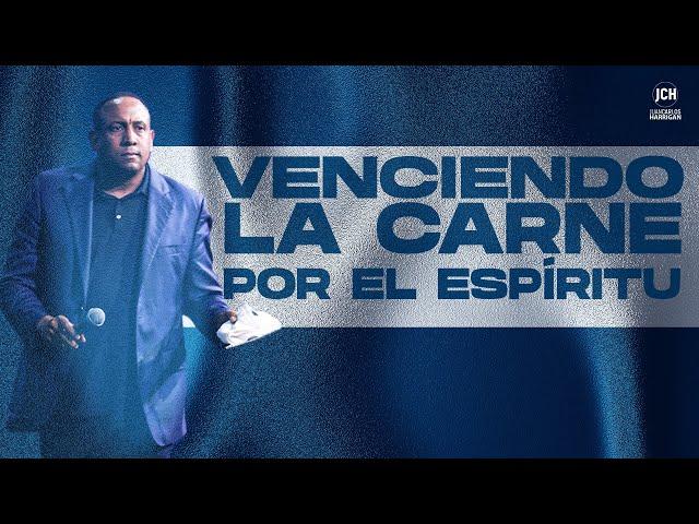 Venciendo la carne por El Espiritu | Pastor Juan Carlos Harrigan