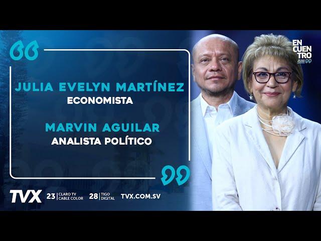 Encuentro TVX: Julia Evelyn Martínez, Economista y Marvin Aguilar, Analista Político