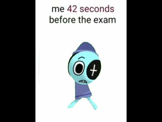 me __ hours before the exam