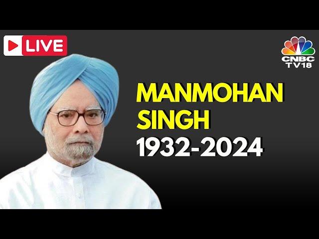 LIVE | Manmohan Singh Death | Former Prime Minister Manmohan Singh Dies At The Age Of 92 | N18L