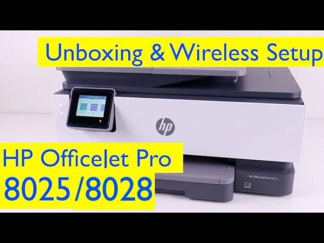 HP OfficeJet Pro 8025/8028 All-in-one Wireless Inkjet Printer Unboxing and Wireless Setup