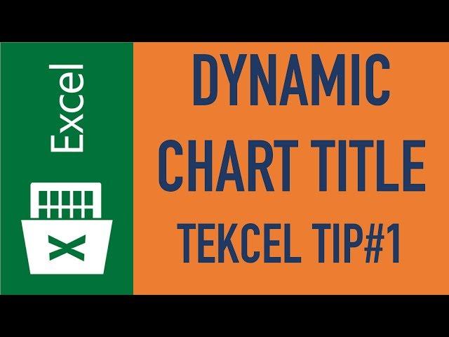 Excel Dynamic Chart Title -TEKcel Tip#1