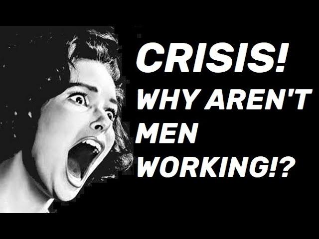 Why Aren't Men Working????