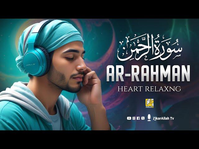Surah Ar-Rahman سورة الرحمن | Relaxing emotional most beautiful voice | ZikarAllah TV