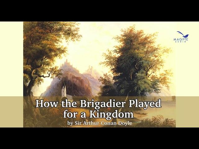 How the Brigadier Played for a Kingdom by Arthur Conan Doyle read by Greg Wagland