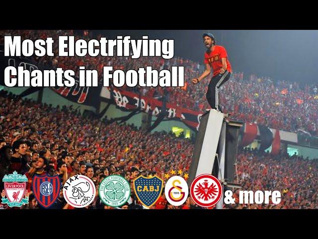 Most Electrifying Chants In Football | With Lyrics