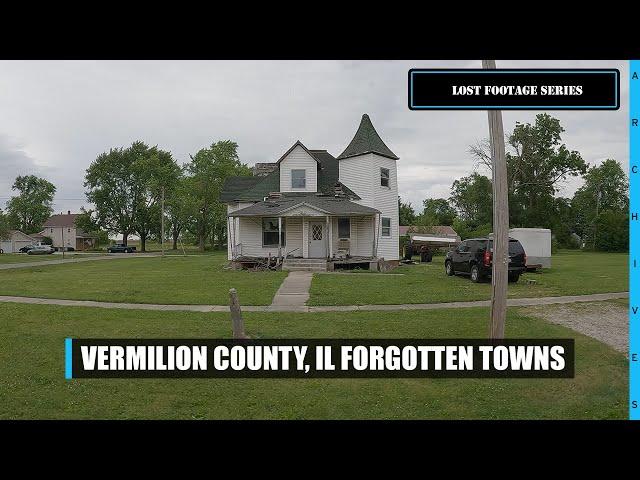 Forgotten Towns, Vermilion County, Illinois Lost Footage