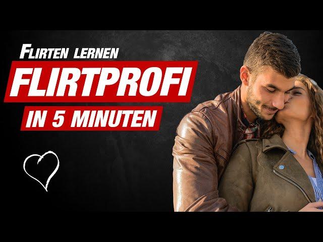 10 TIPPS: Flirten lernen als Mann in UNTER 5 MINUTEN 