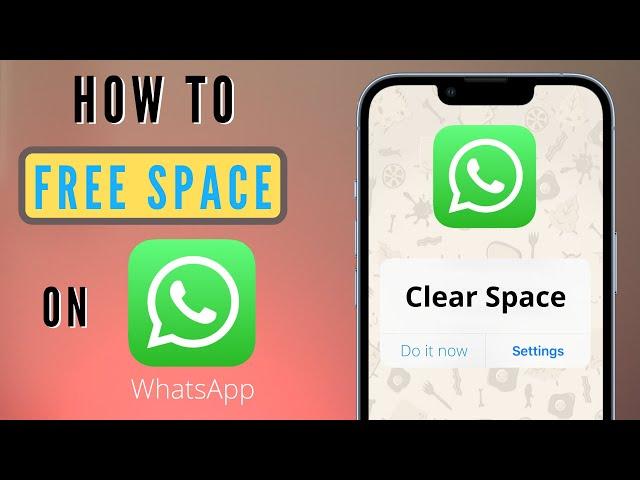 How to Clear WhatsApp Storage Space in 2023 | Free Up Space on your iPhone or Android