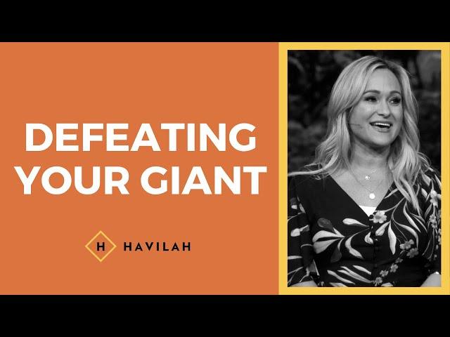 Defeating Your Giant | Havilah Cunnington