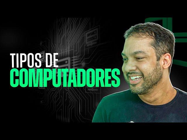 Tipos de computadores - Aula 04