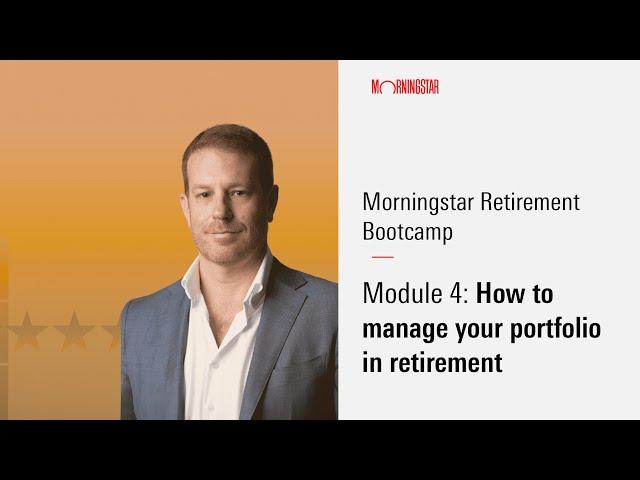 How to manage your portfolio in retirement - Retirement Bootcamp Webinars 2024