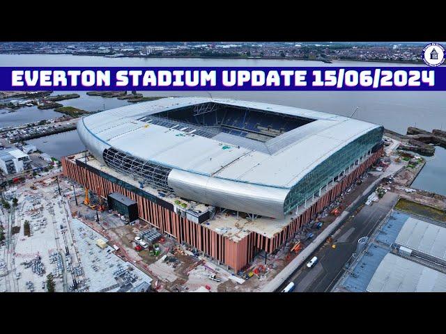 Everton Stadium Update 15/06/2024