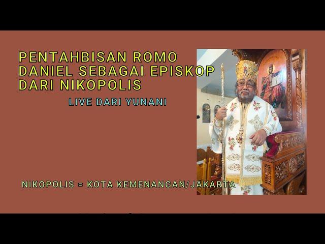 Pentabisan Romo Daniel Byantoro sebagai Episkop dari Nikopolis (Live dari Yunani)