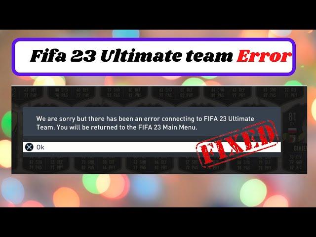 We are Sorry But There has Been an Error Connecting to Fifa 23 Ultimate Team