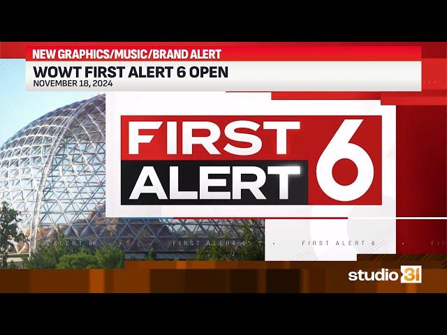 WOWT First Alert 6 Open, 11/18/2024 (New Graphics/Music/Brand Debut)