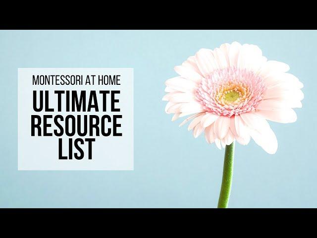 MONTESSORI AT HOME: Ultimate Resource List for Parents!