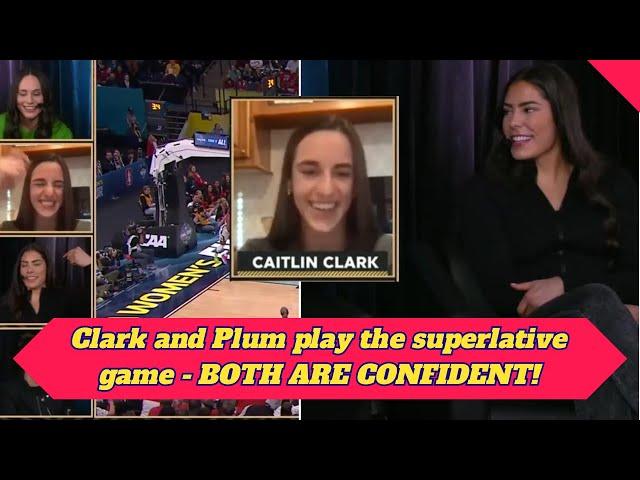 Caitlin Clark and Kelsey Plum play the superlative game - BOTH ARE CONFIDENT