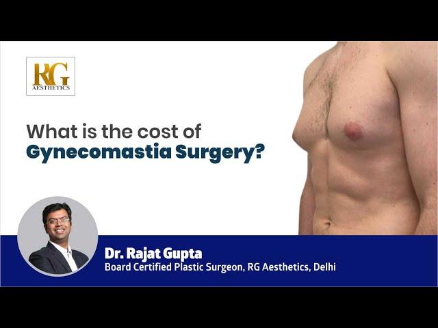 What is the cost of Gynecomastia Surgery? Dr Rajat Gupta - Cosmetic Surgeon in Delhi