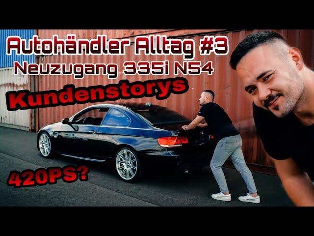 Autohändler Alltag #3|Kundenstorys|Neuzugang BMW 335i N54 MHD 2+|VRSF|Hofrunde