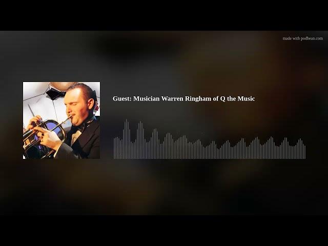 Guest: Musician Warren Ringham of Q the Music