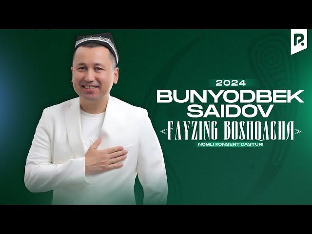 Bunyodbek Saidov - Fayzing boshqacha nomli konsert dasturi 2024