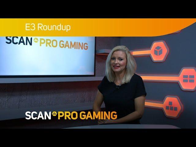 Scan Pro Gaming E3 2018 full round up - EVERYTHING you need to know!