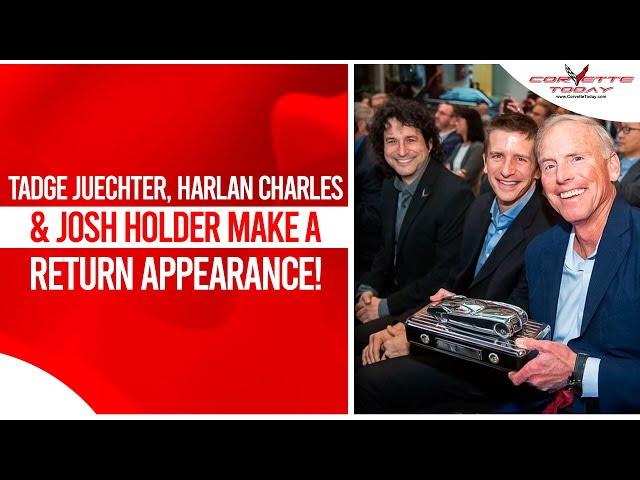 Tadge Juechter, Harlan Charles & Josh Holder Make A Return Appearance! | CORVETTE TODAY #212