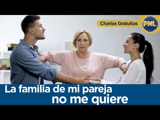 LA FAMILIA DE MI PAREJA NO ME QUIERE | Lucrecia Noriega