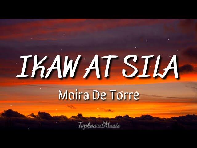 Moira Dela Torre - IKAW AT SILA ( Lyrics)