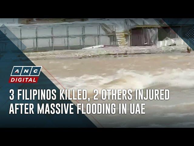 3 Filipinos killed, 2 others injured after massive flooding in UAE | ANC