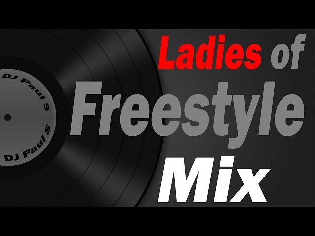 Ladies Of Freestyle Mix - (DJ Paul S)