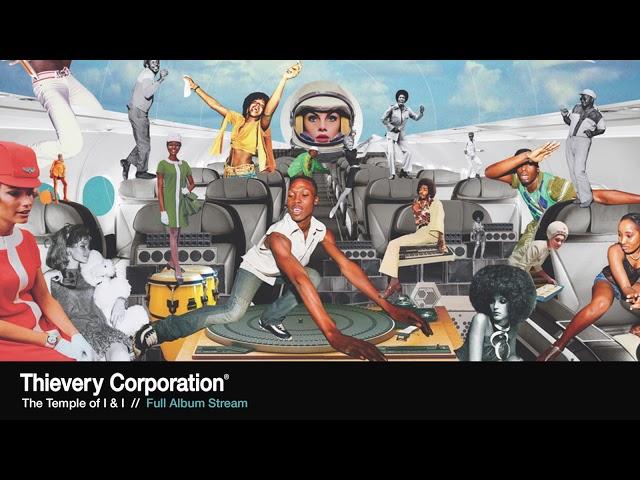 Thievery Corporation - The Temple of I & I [Full Album Stream]