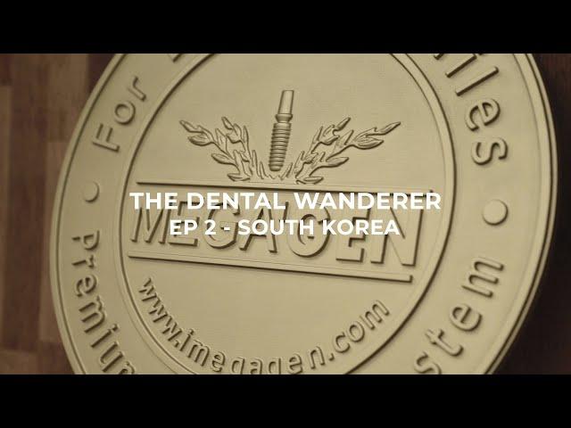 The Dental Wanderer Episode 2 - South Korea (SEOUL, DAEGU, MEGAGEN)