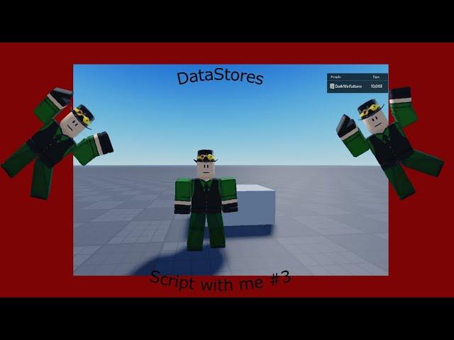 Script with me #3 Datstores!