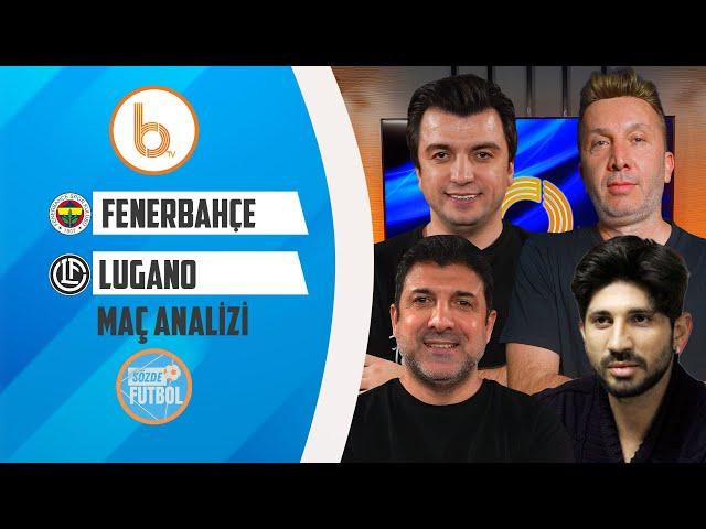 Fenerbahçe - Lugano Maç Analizi | Bışar Özbey, Evren Turhan, Oktay Derelioğlu ve Can Arat