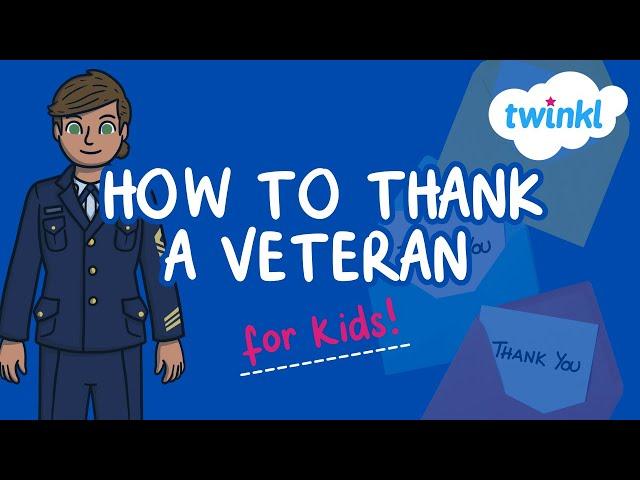 How to Thank a Veteran for Kids | Veterans Day Ideas | Twinkl USA