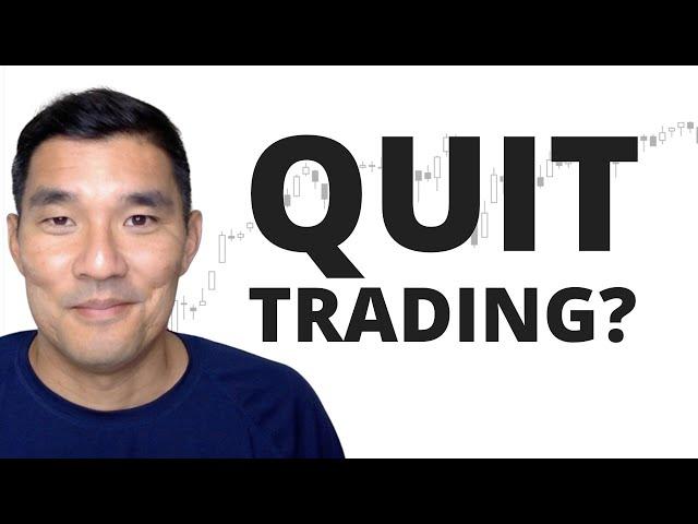 When to Quit Trading?