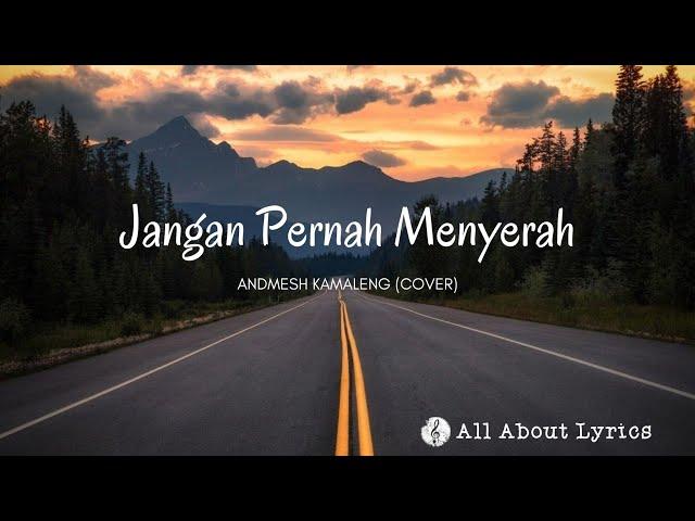 Lirik Jangan Pernah Menyerah By | ANDMESH KAMALENG (Cover)