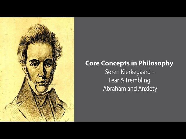 Søren Kierkegaard | Abraham and Anxiety | Philosophy Core Concepts