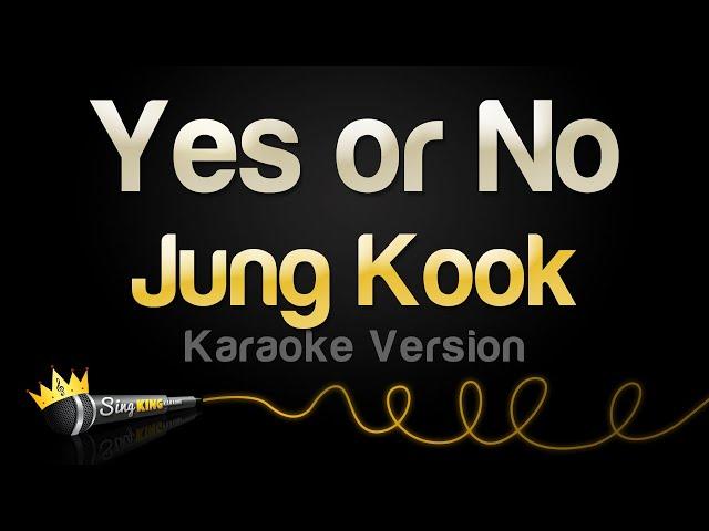 Jung Kook - Yes or No (Karaoke Version)