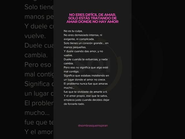 No eres difícil de amar...Solo estás tratando de amar donde no hay amor