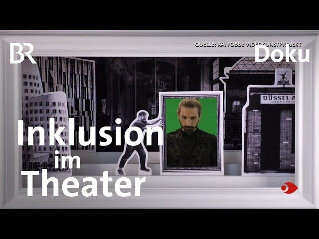 Theater und Kunst für alle: Inklusion im Kulturbetrieb | Sehen statt Hören | Doku | BR