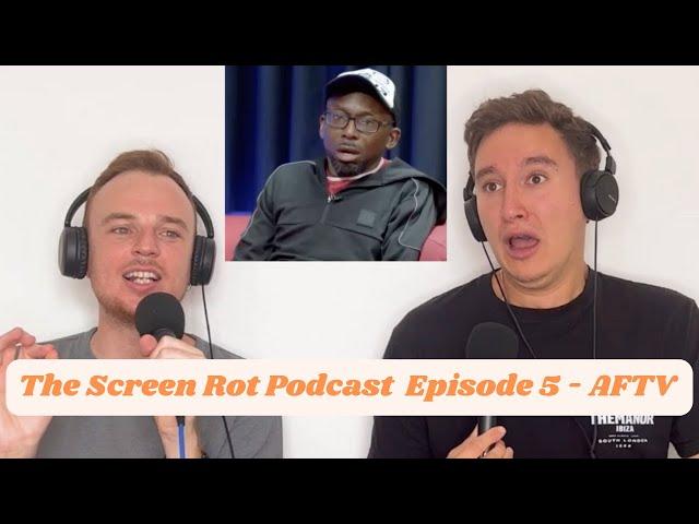 The Screen Rot Podcast| Episode 5: AFTV Robbie